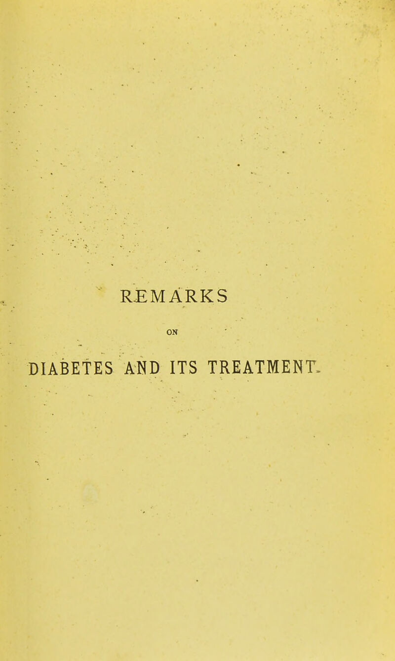 REMARKS ON DIABETES AND ITS TREATMENT.