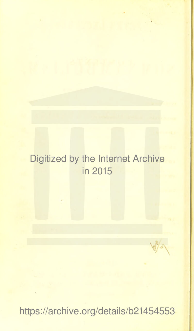 Digitized by the Internet Archive in 2015 https://archive.org/details/b21454553