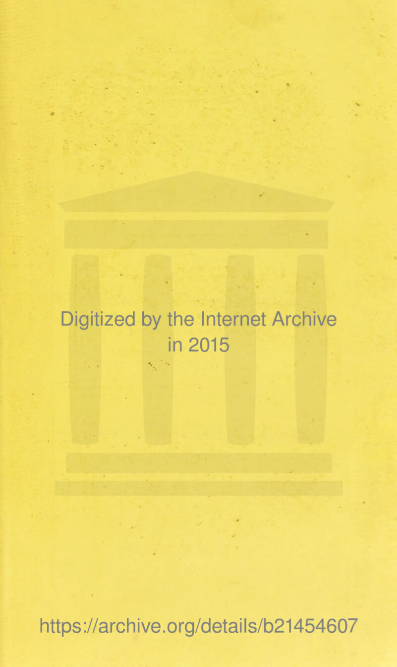 Digitized by the Internet Archive in 2015 https://archive.org/details/b21454607