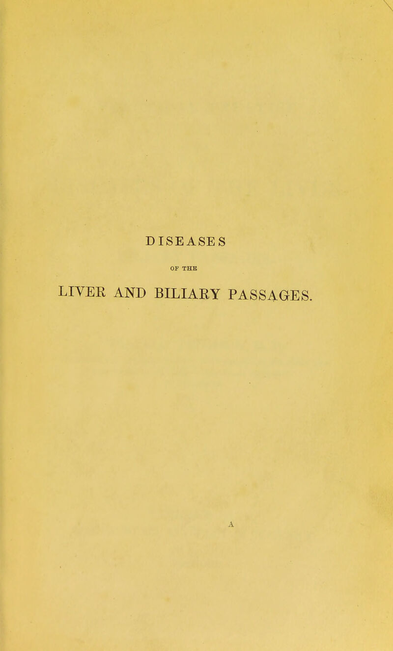 DISEASES OF THE LIVER AND BILIARY PASSAGES.