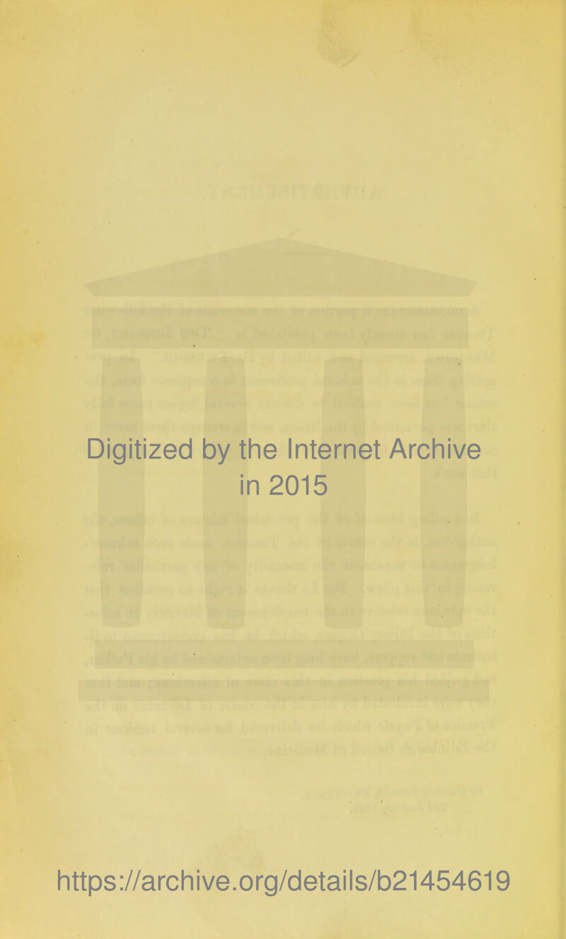 Digitized by the Internet Archive in 2015 https://archive.org/details/b21454619