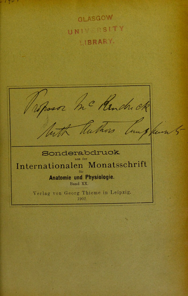 GLASGOW ' IBRARY Sonder a,To druLOls: aus der Internationalen Monatsschrift für Anatomie und Physiologie. Band XX. Verlag von Georg Thieme in Leipzig.