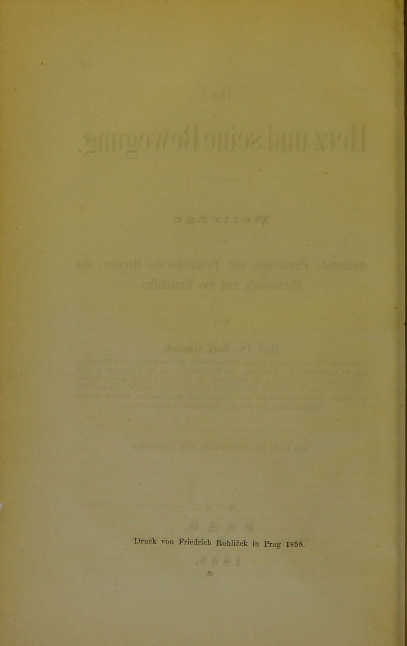 Druck von Friedrich ßohlicek in Prag 1858.