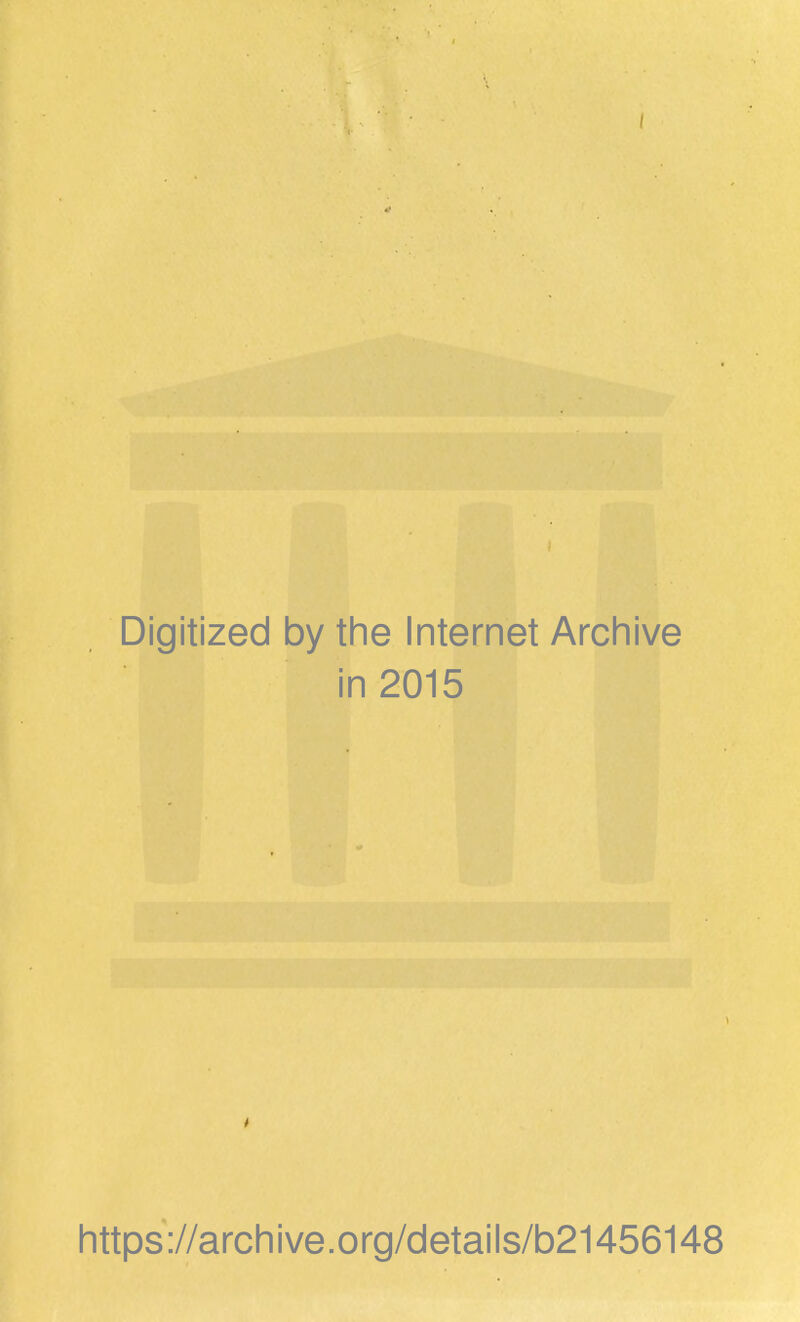 Digitized by the Internet Arcliive in 2015 https://archive.org/details/b21456148