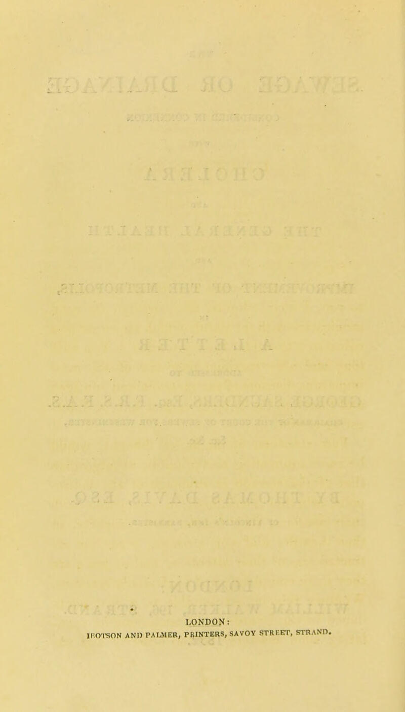 LONDON: IP.OTSON AND PALMER, PRINTERS, SAVOY STREET, STRAND.