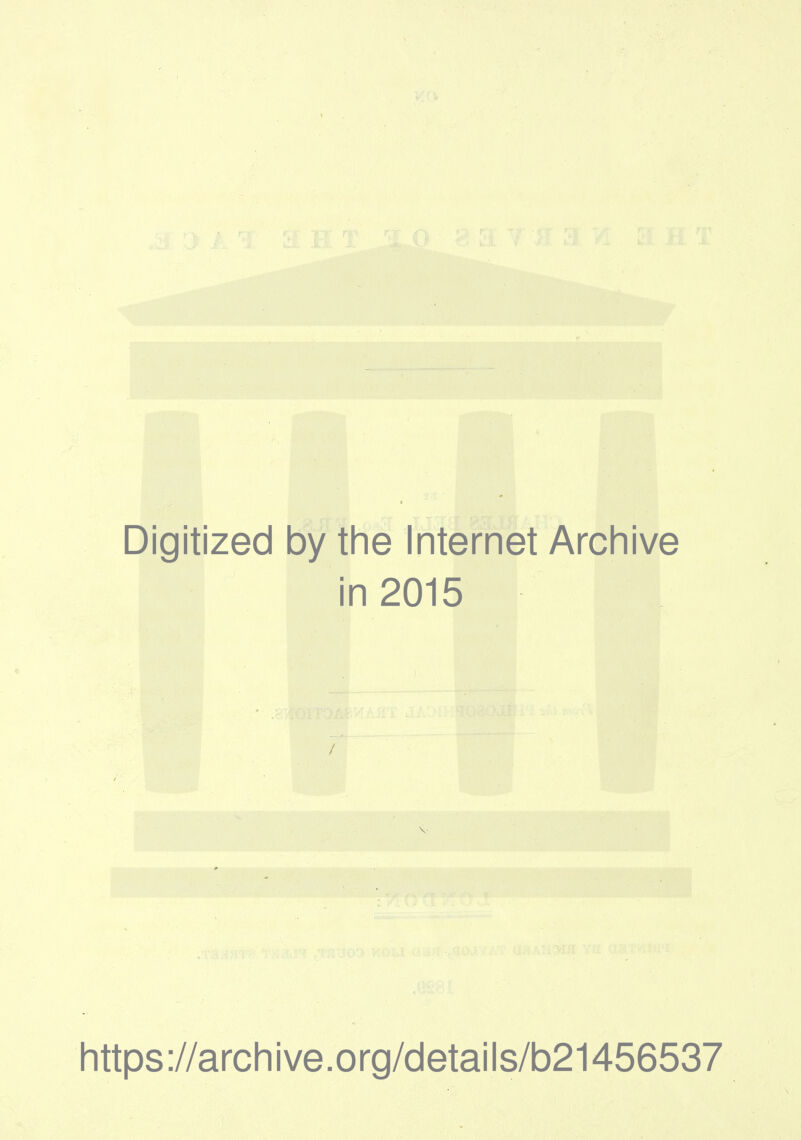 Digitized by the Internet Archive in 2015 / V https://archive.org/details/b21456537