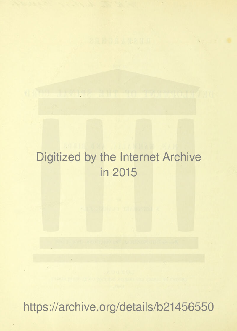 Digitized by the Internet Archive in 2015 https://archive.org/details/b21456550