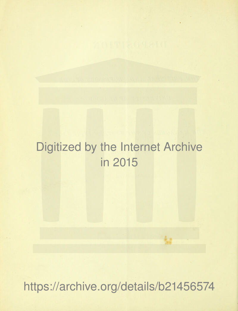 Digitized by the Internet Archive in 2015 https://archive.org/details/b21456574