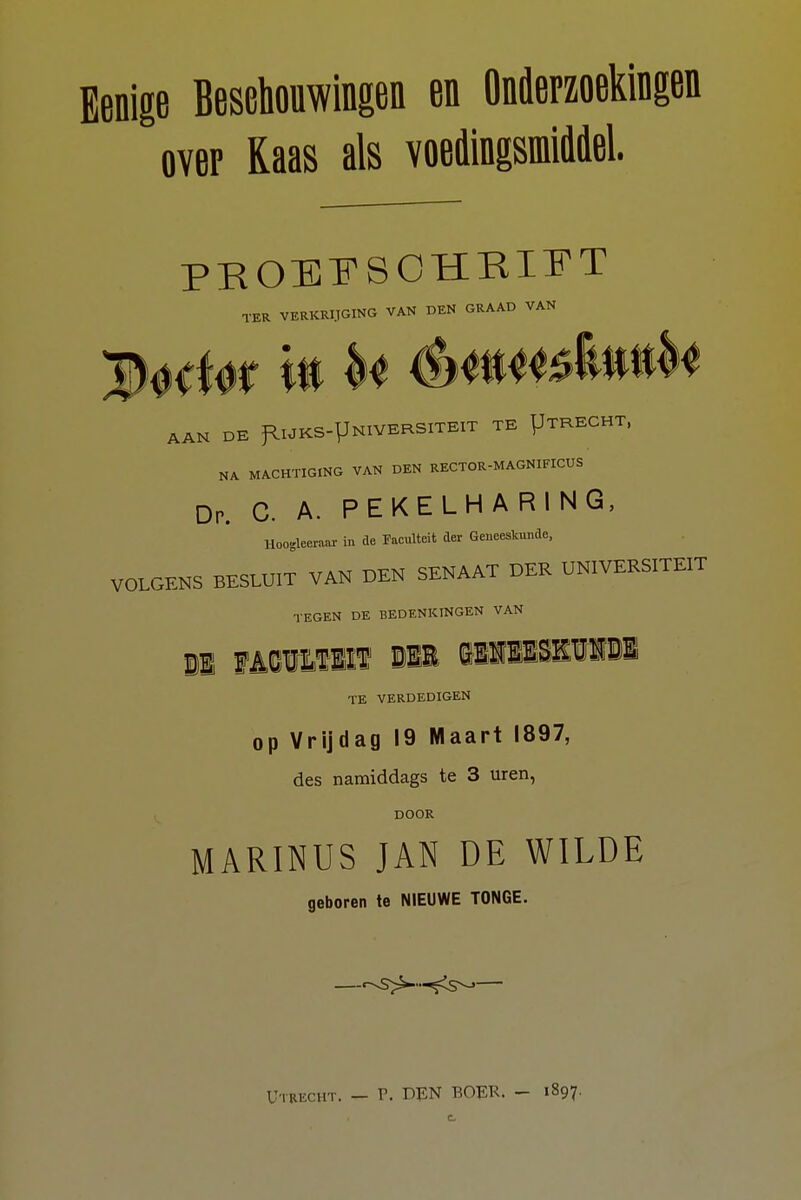 Benige Beschouwingen en Onderzoekingen over Raas als voedingsmiddel. proefschrift TER VERKRIJGING VAN DEN GRAAD VAN AAN DE ^IJKS-UNIVERSITEIT TE UTRECHT, NA MACHTIGING VAN DEN RECTOR-MAGNIFICUS Dp. c. a. pekelharing, Hoogleeraar in de Faculteit der Geneeskunde, VOLGENS BESLUIT VAN DEN SENAAT DER UNIVERSITEIT TEGEN DE BEDENKINGEN VAN ii lAcvmn in iiiiisnin TE VERDEDIGEN op Vrijdag 19 Maart 1897, des namiddags te 3 uren, DOOR MARINUS JAN DE WILDE geboren te NIEUWE TONGE. Utrecht. - P. DEN BOER. - «»97- c