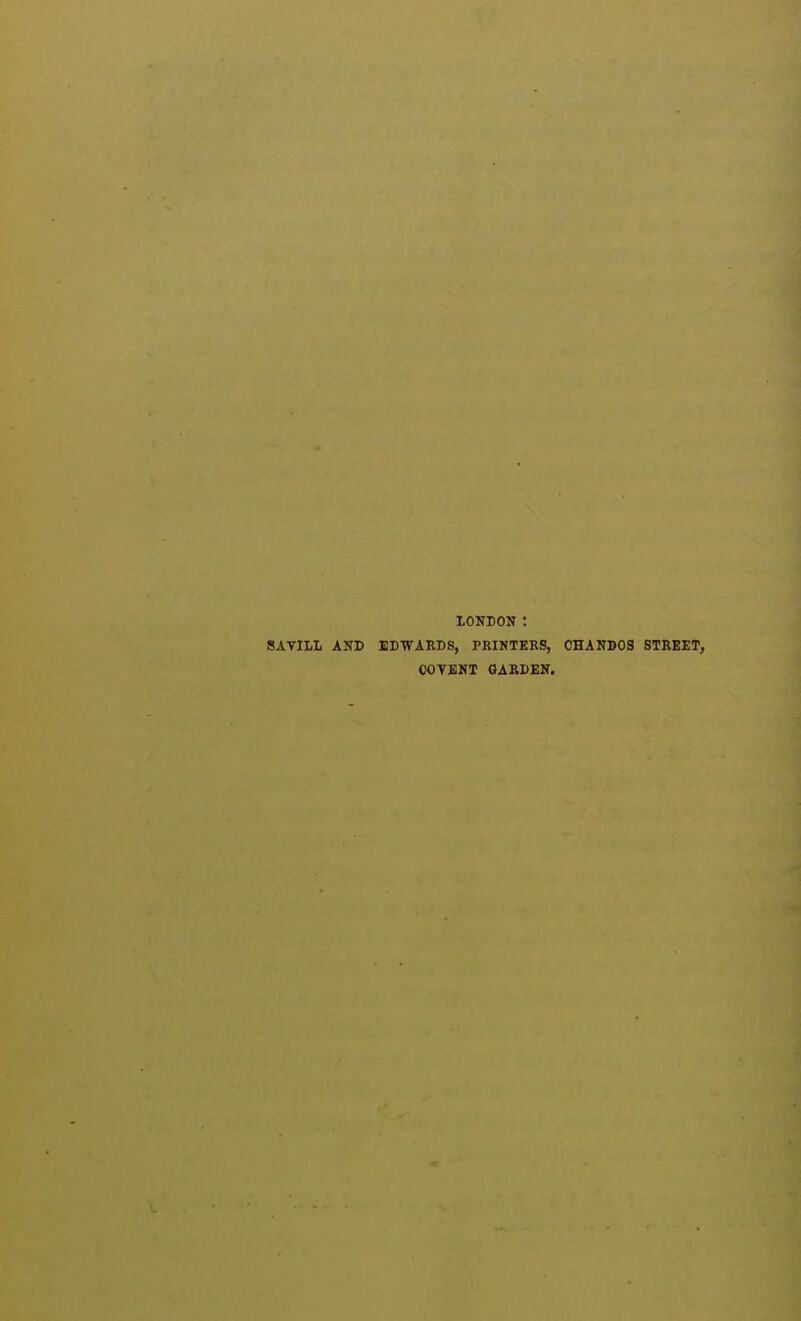 LONDON : 8ATILL AND EDWARDS, PRINTERS, CHANDOS STREET, COYENT GARDEN,