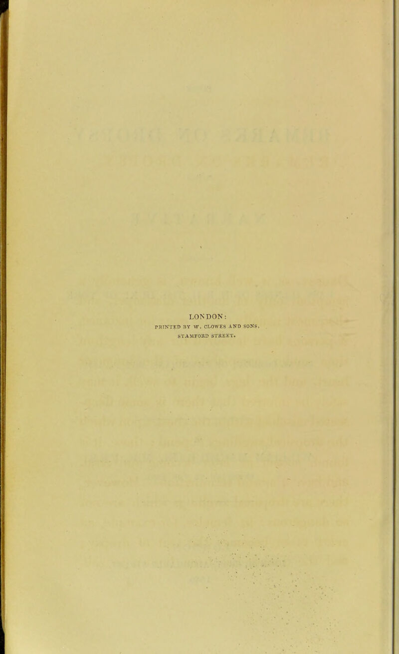 LONDON: PRINTED BY W. CLOWES AND SONS, STAMFORD STREET.
