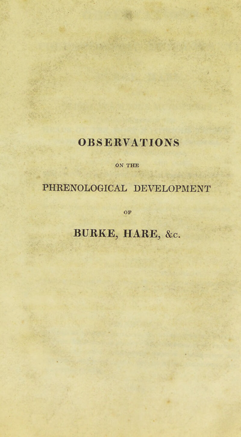 ON THE PHRENOLOGICAL DEVELOPMENT OP BURKE, HARE, &c.