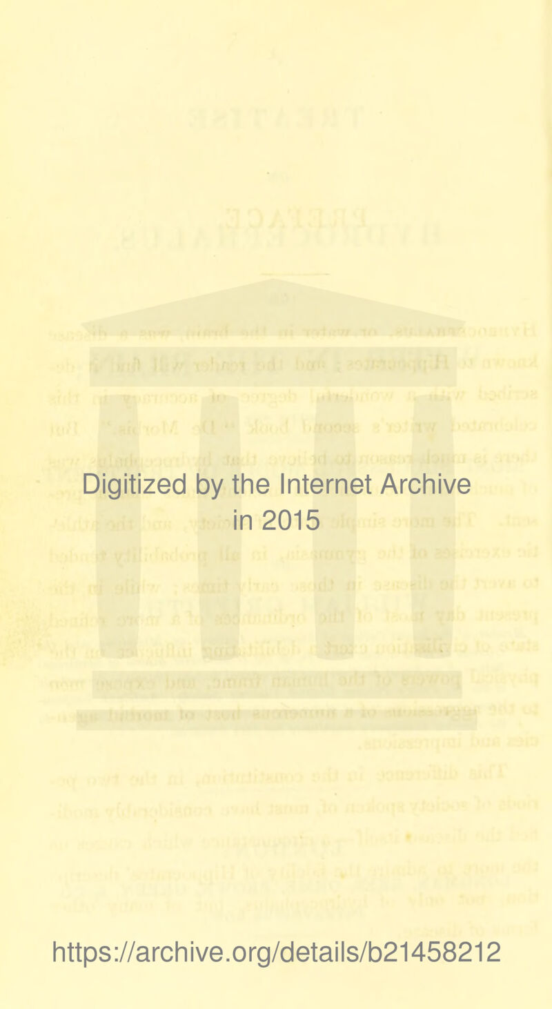 Digitized by tine Internet Archive in 2015 littps://archive.org/details/b21458212