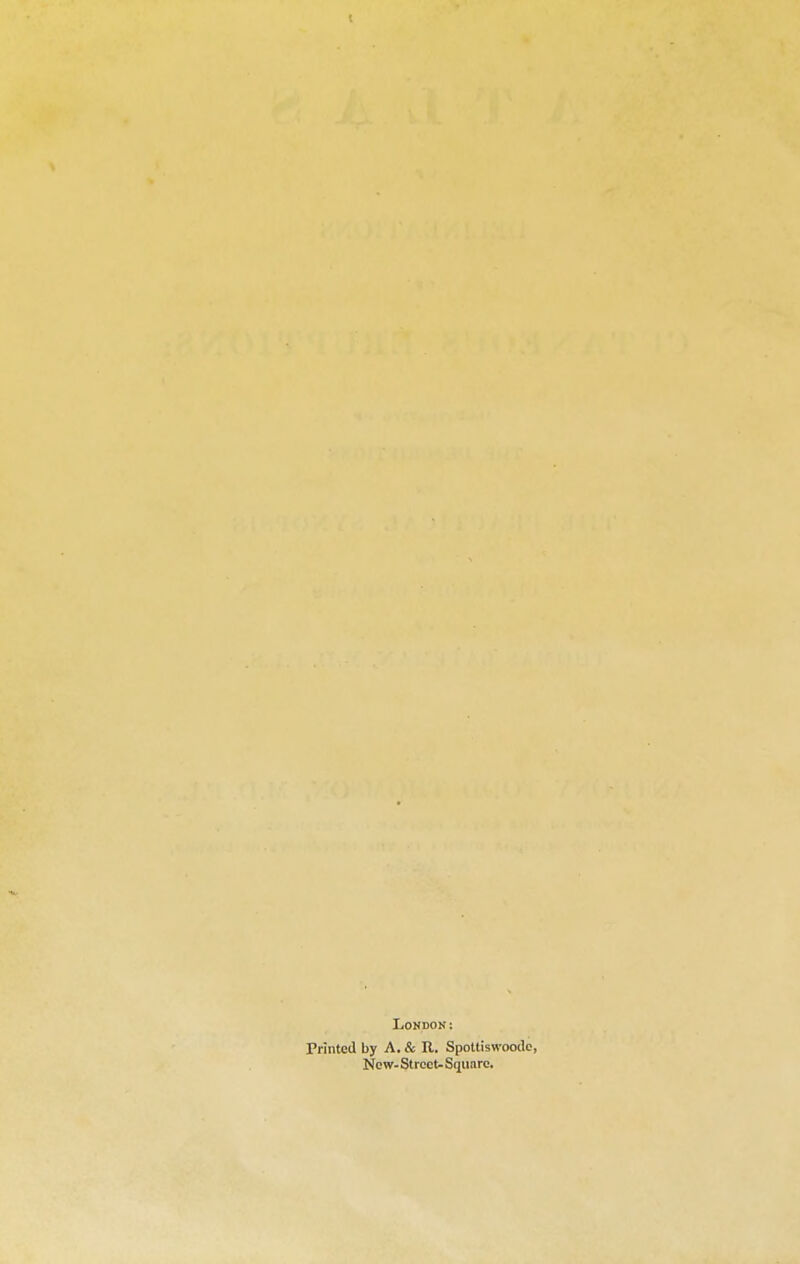 London: Printed by A. & R. Spottiswoode, New- Street- Square.