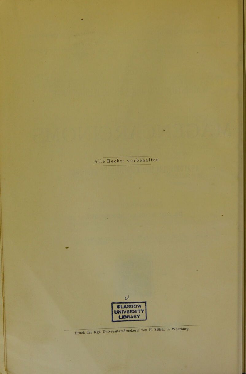 Alle Rechte vorbehalten. 0 [ CLASGOW UNIVERSITY UBAARY Druck der ^^ruckerei von H. Stttrta in Würzburg.