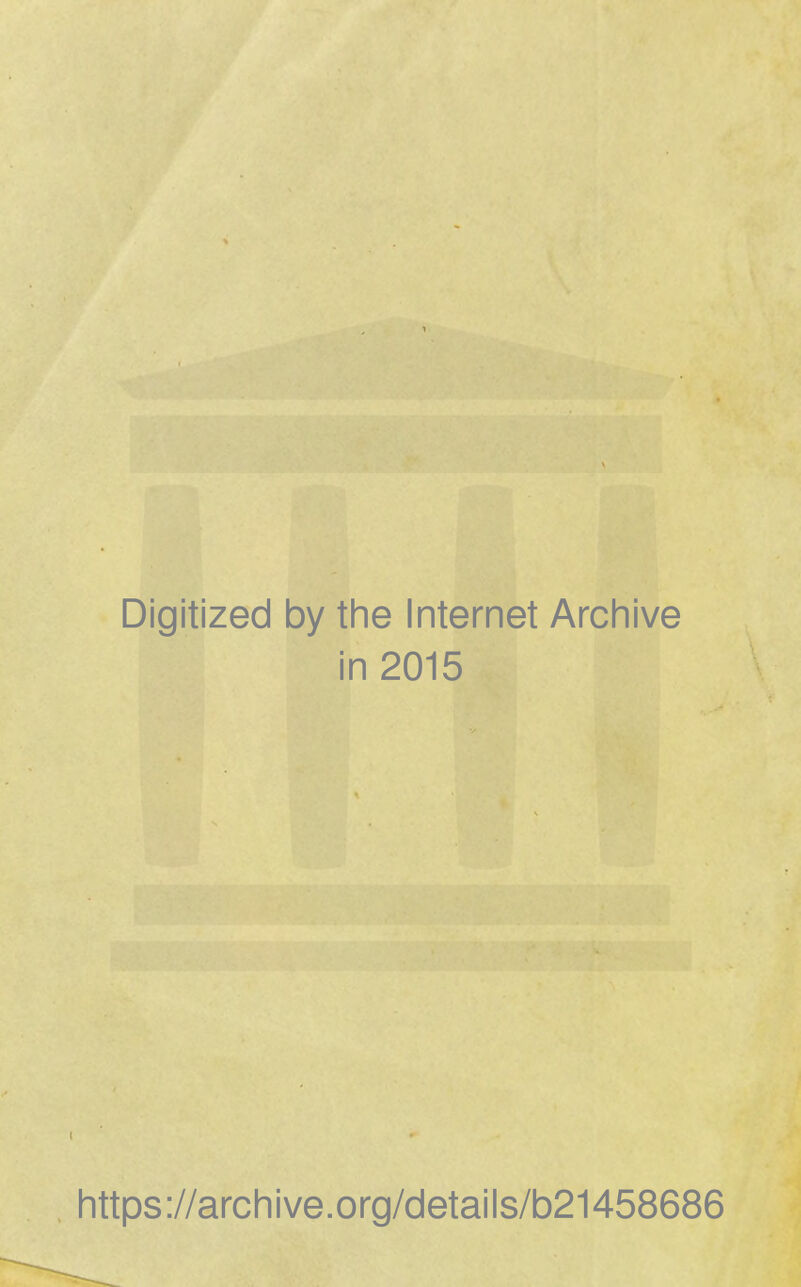 Digitized by the Internet Arcliive in 2015 https://archive.org/details/b21458686