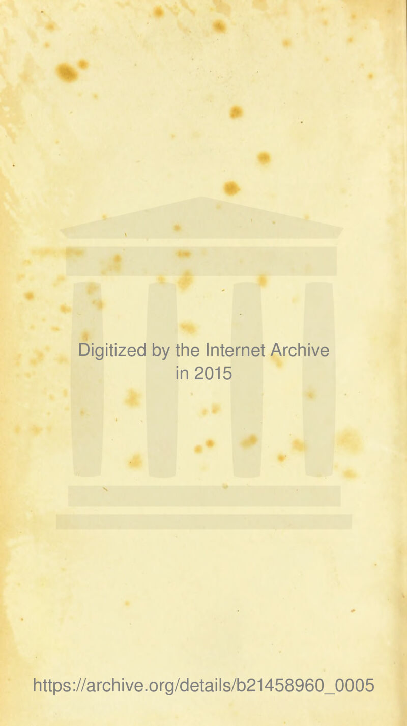 Digitized by the Internet Archive in 2015 https://archive.org/details/b21458960_0005