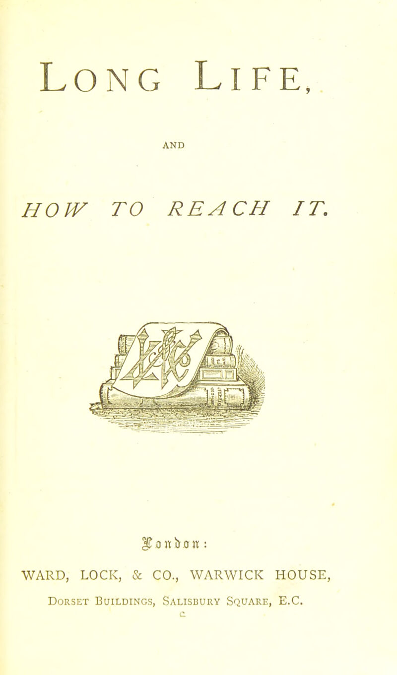 AND HOW TO REACH IT, |Toitb.0rU : WARD, LOCK, & CO., WARWICK HOUSE, Dorset Buildings, Salisbury Square, E.C.
