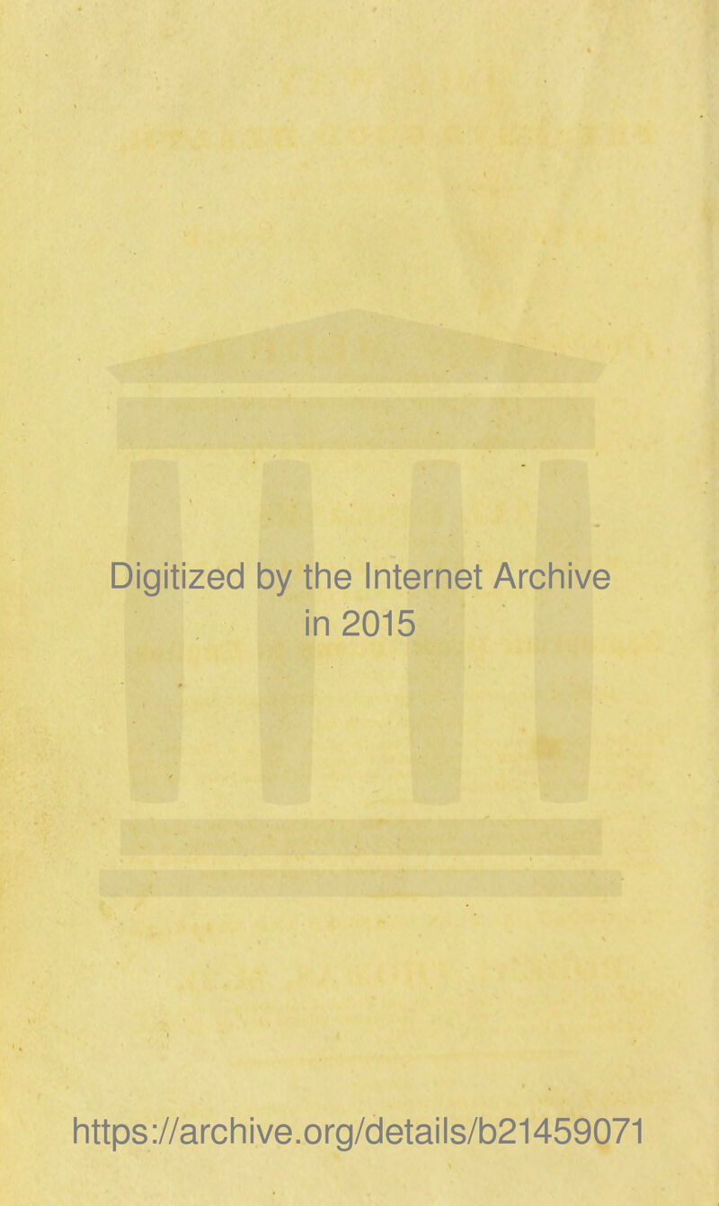 Digitized by the Internet Archive in 2015 https://archive.org/details/b21459071