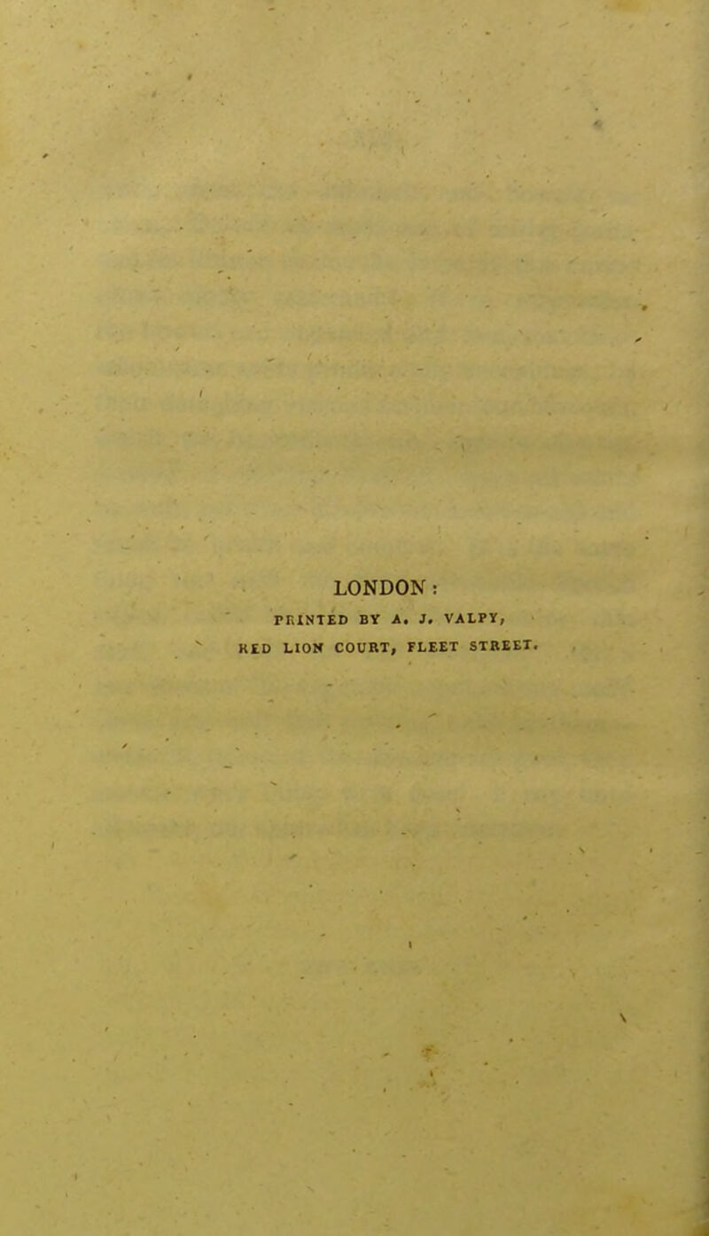 LONDON: rKINTED BY A. J. VALPY, KED LION COURT, FLEET STREET.