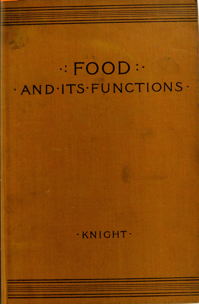 •: FOOD > • AN D-ITS'FUNCTIONS • -KNIGHT