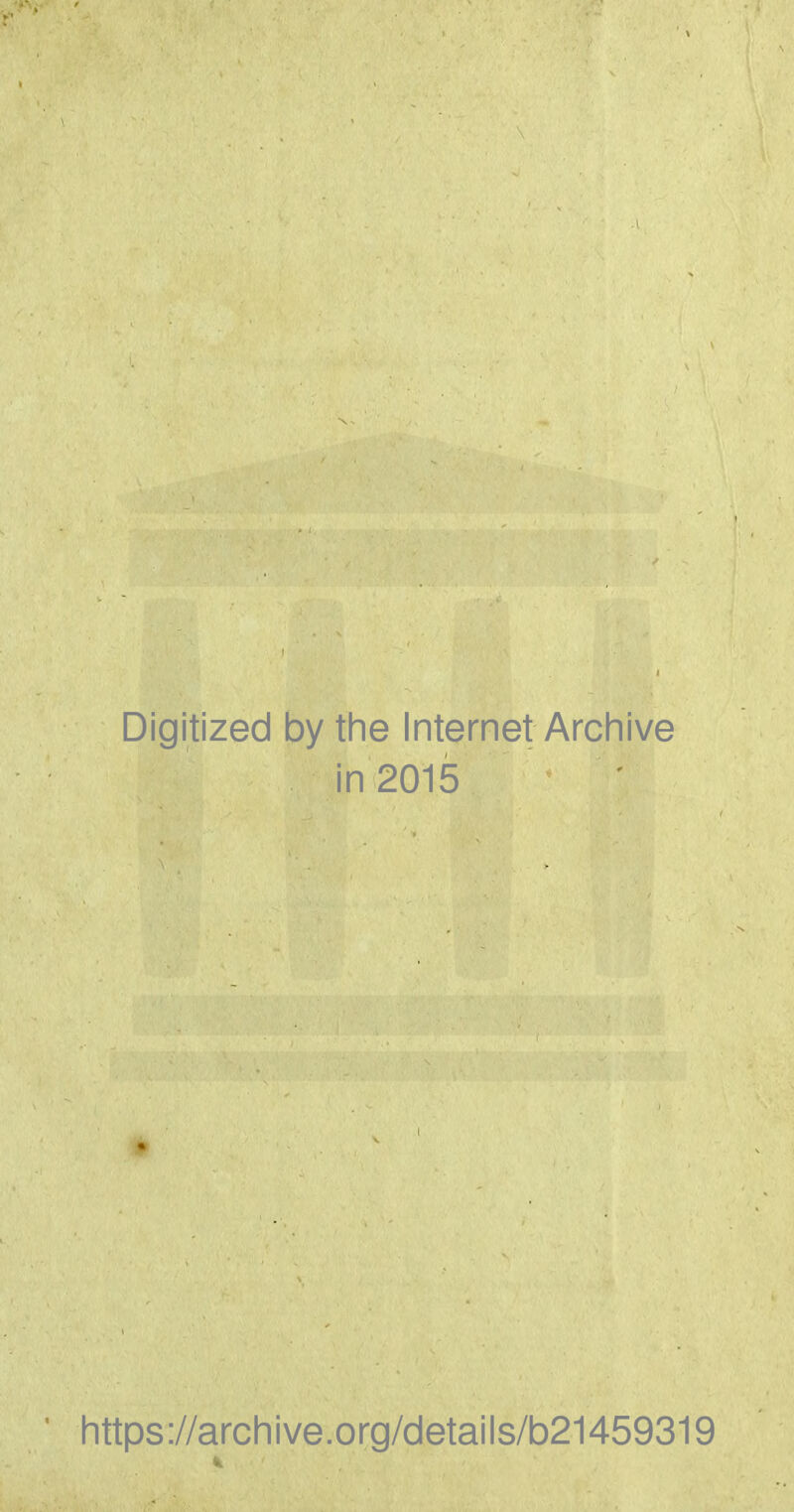 Digitized by the Internet Archive in 2015 https://archive.org/details/b21459319 Ik