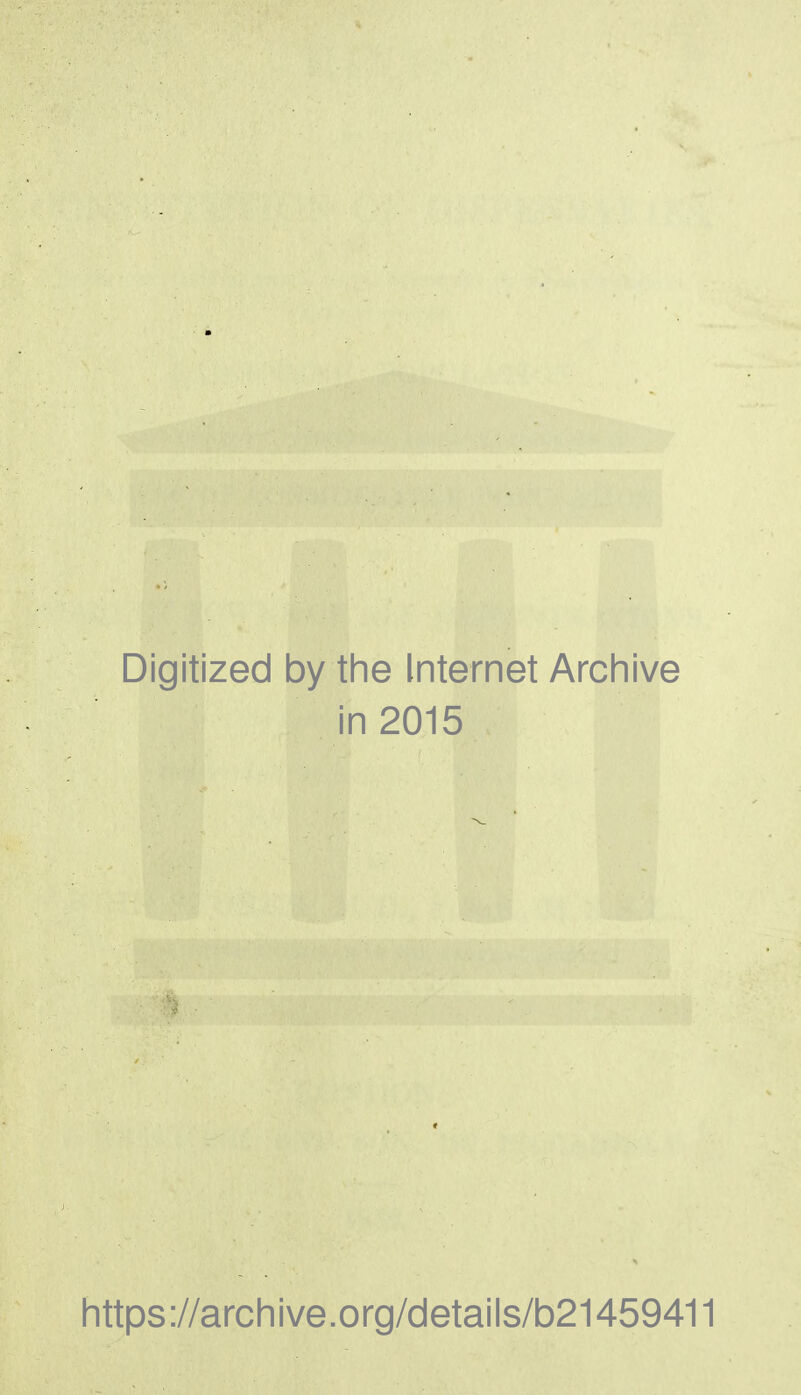 Digitized by the Internet Archive in 2015 https://archive.org/details/b21459411