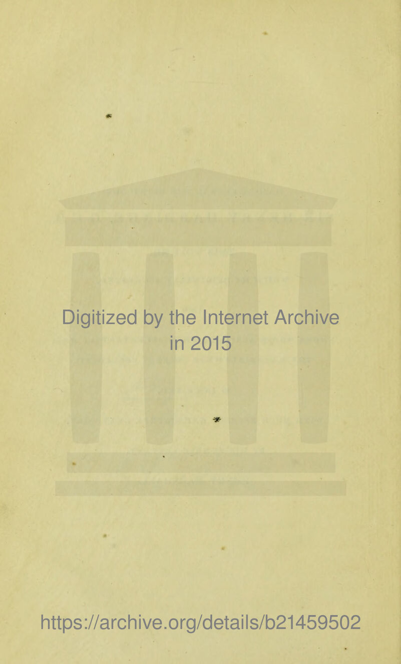 Digitized by the Internet Archive in 2015 https://archive.org/details/b21459502
