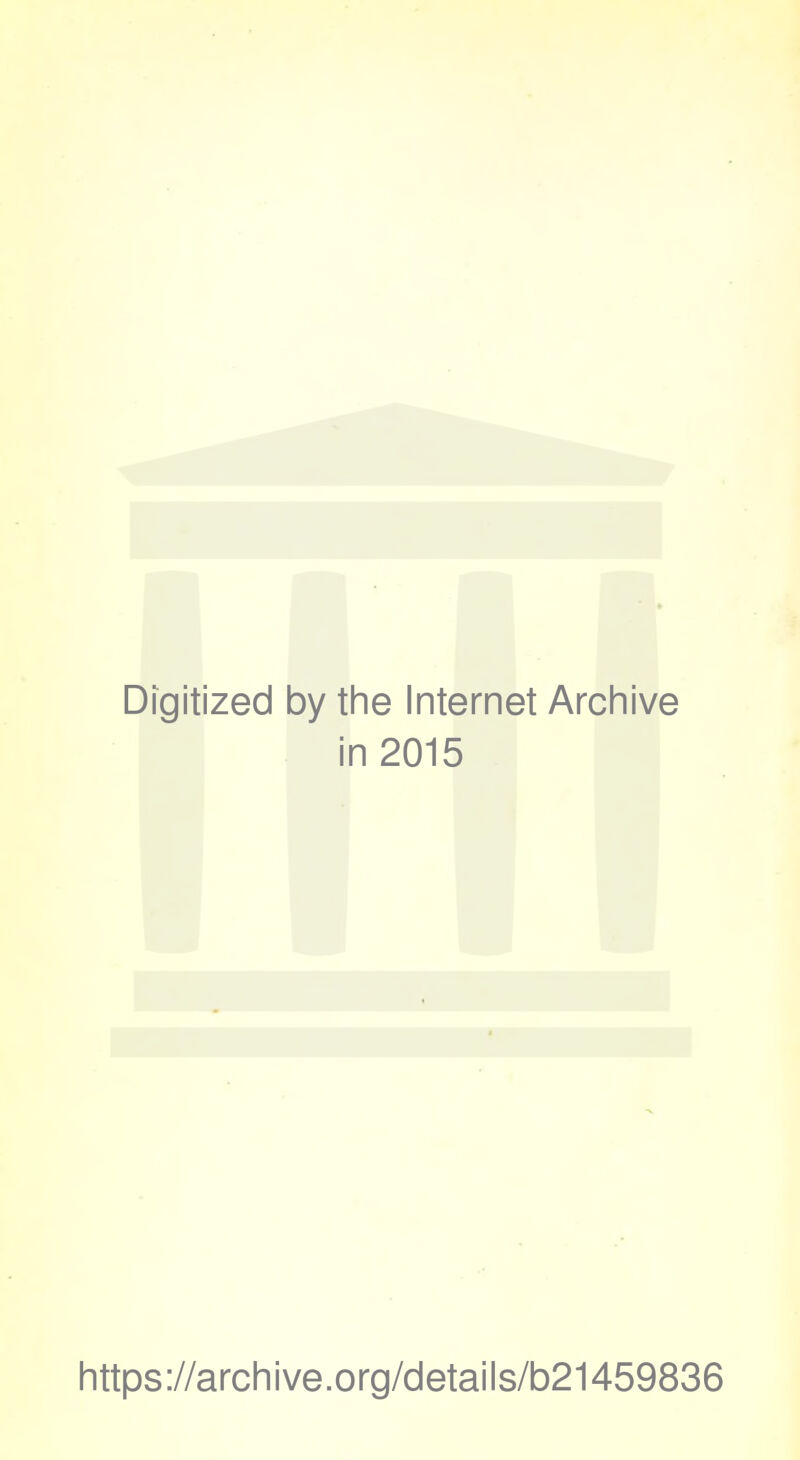 Digitized 1 by the Internet Archive i n 2015 https://archive.org/details/b21459836