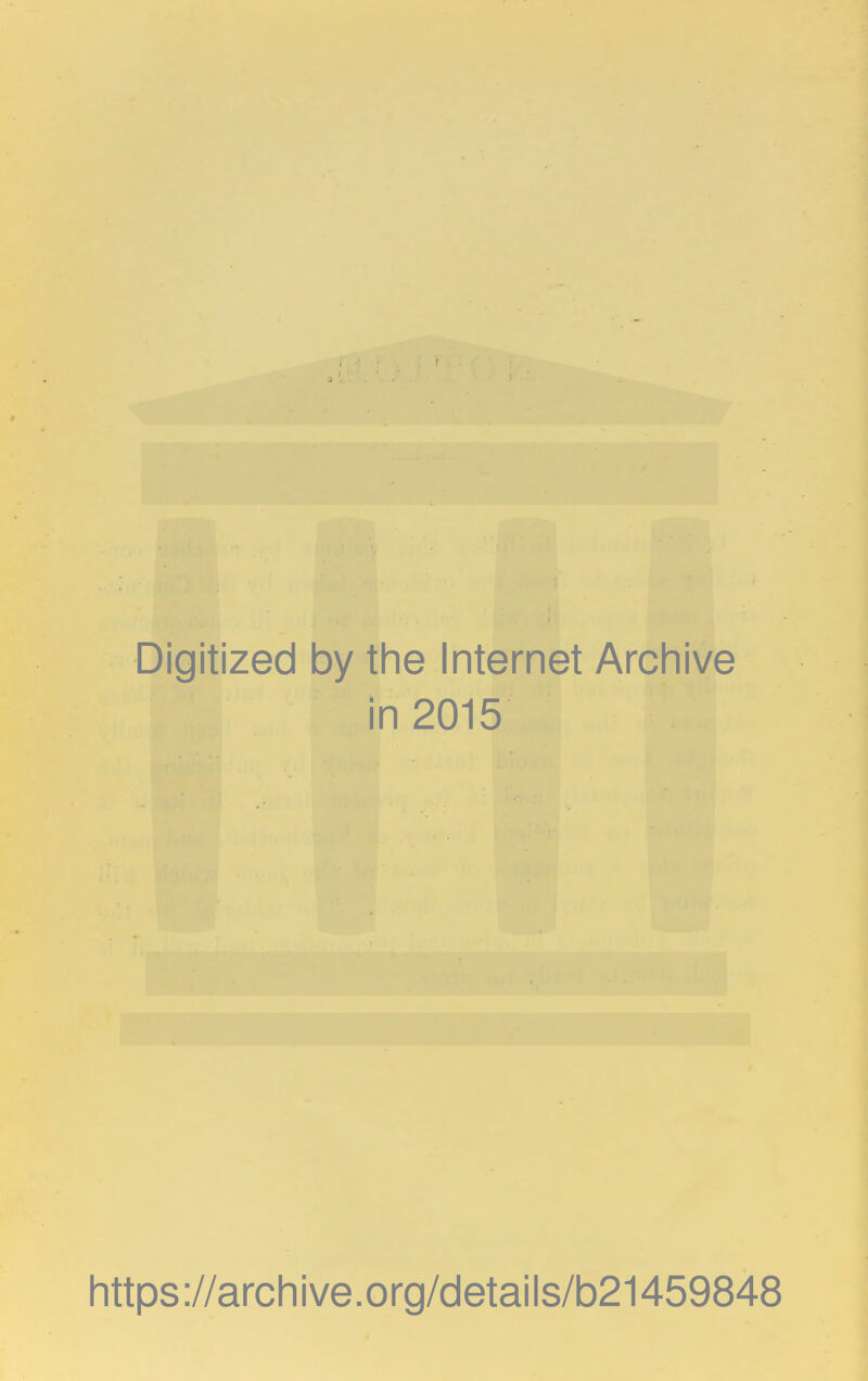 Digitized by the Internet Archive in 2015 https://archive.org/details/b21459848