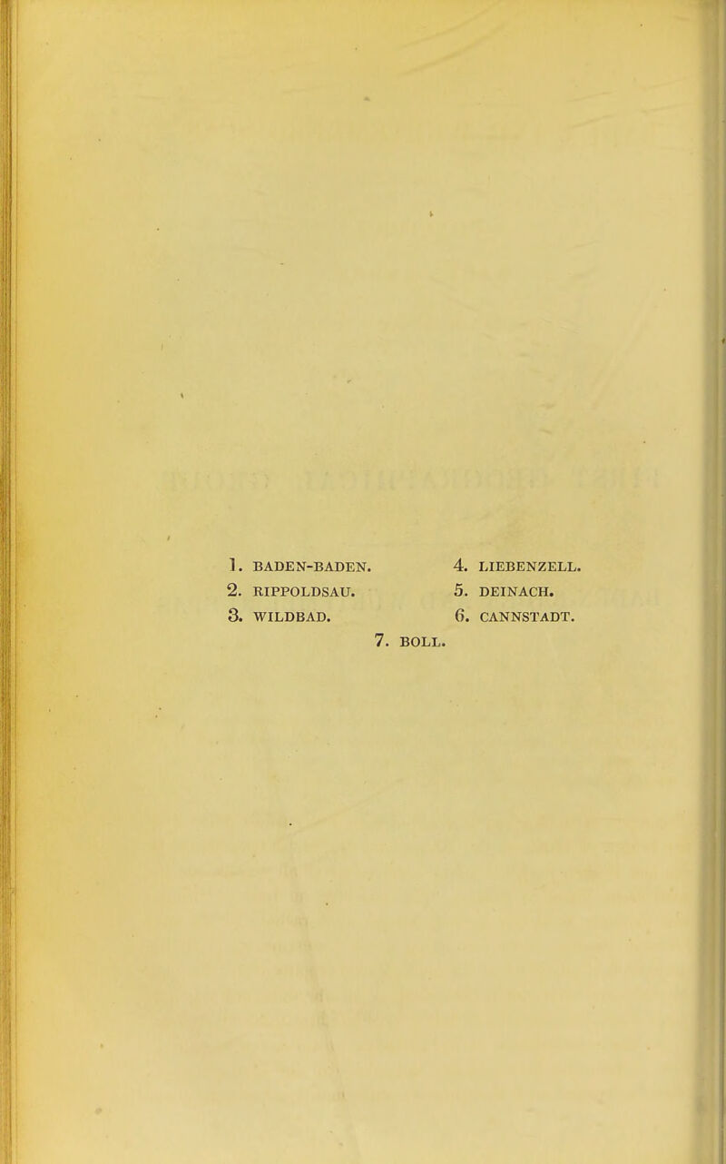 BADEN-BADEN. RIPPOLDSAU. WILDBAD. 7. 4. LIEBENZELL. 5. DEINACH. 6. CANNSTADT. BOLL.