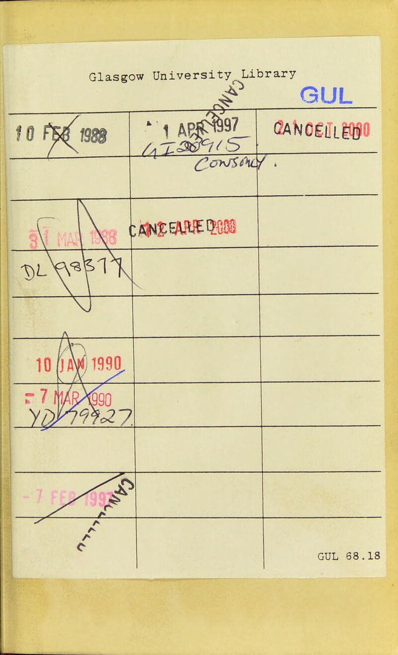 Glasgow University Library GUL 10 mm /x ' 1 AHj^L GANO£ilLtp \ \ \ ' *1 \ 10 jaV 1990, r 7 f A A A A c GUL 68.18