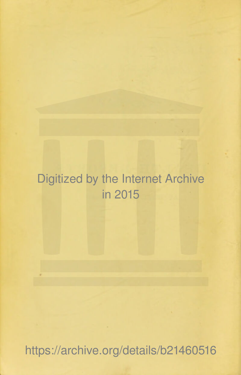 Digitized 1 by the Internet Archive i n2015 https://archive.org/details/b21460516