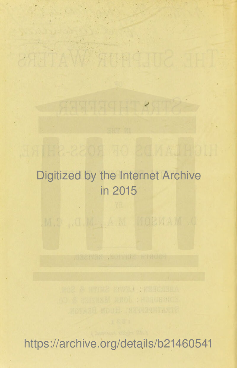 Digitized by the Internet Archive in 2015 https ://arch i ve. o rg/detai Is/b21460541