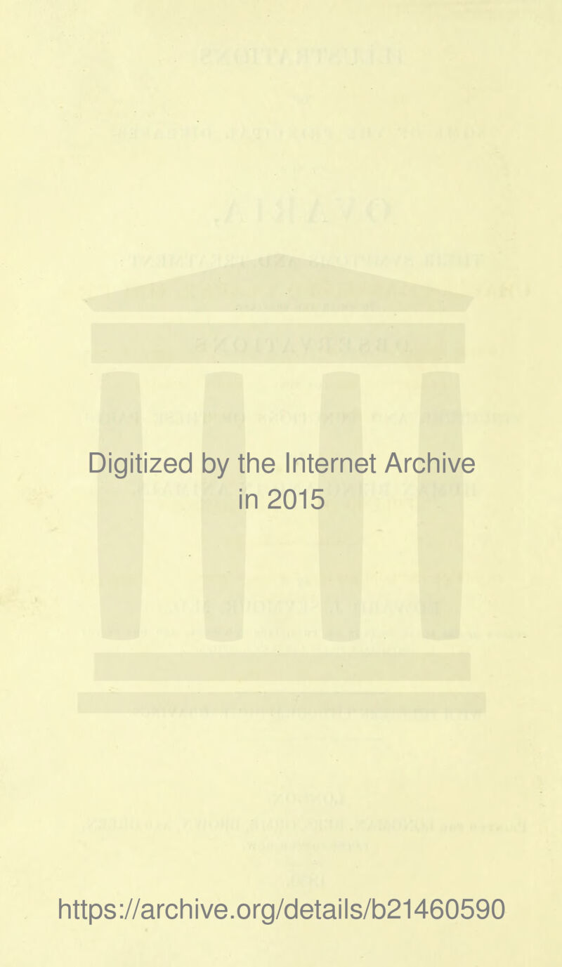 Digitized by the Internet Archive in 2015 https://archive.org/details/b21460590