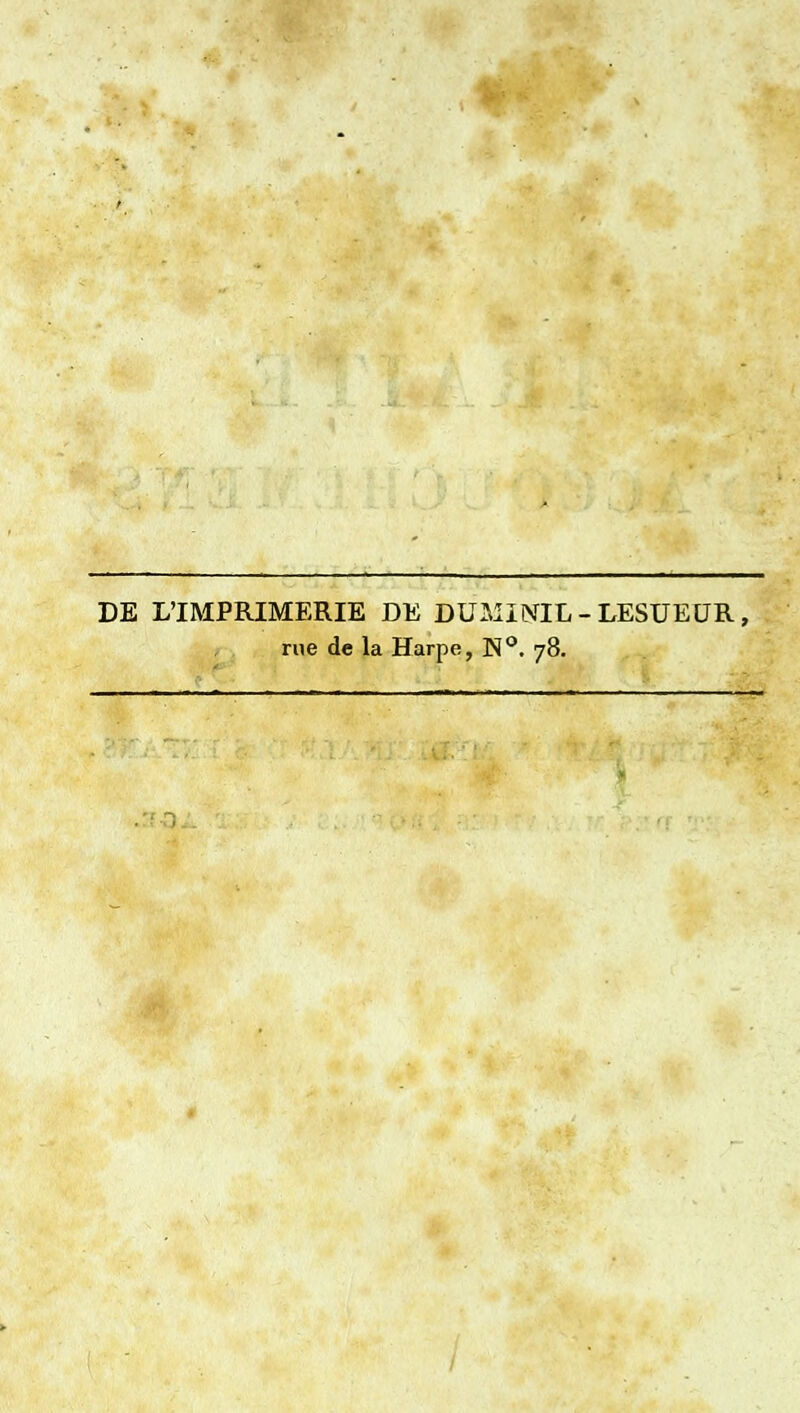 DE L'IMPRIMERIE DE DUMINIL - LESUEUR, rue de la Harpe, 78.