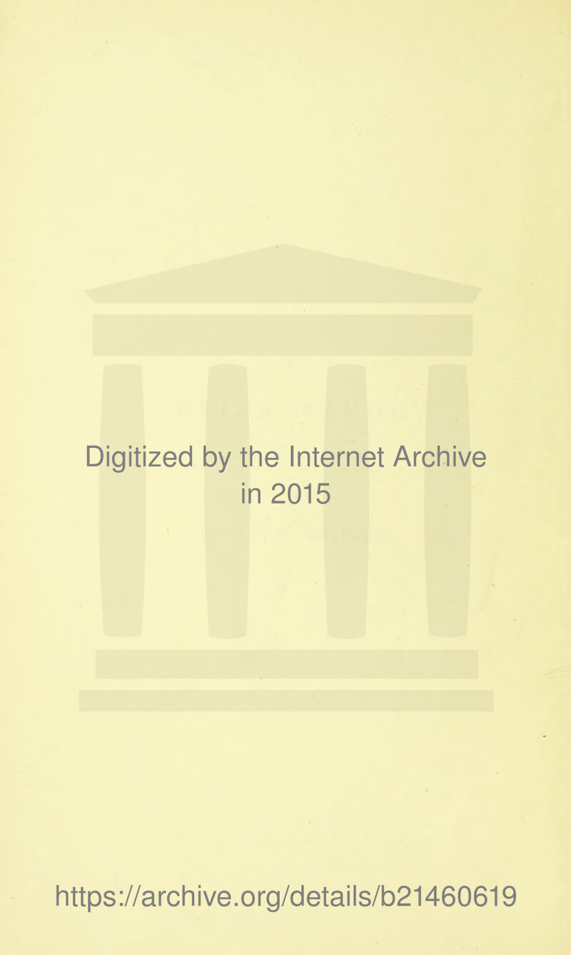 Digitized by the Internet Archive in 2015 https://archive.org/details/b21460619