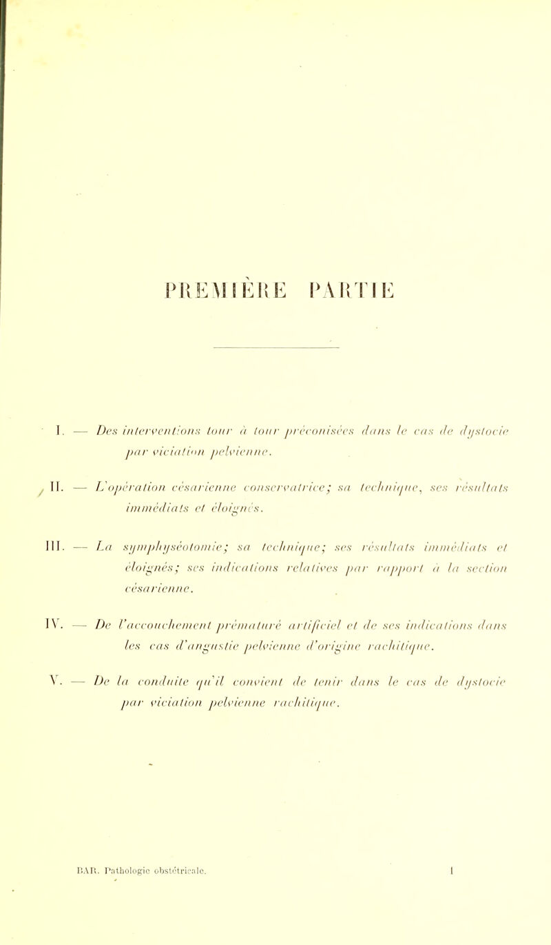 PUE Ml EUE PAUllE Des inlcrvcnlinns laiir à Idiiv pi-rconisécs rln/is le c/is de (hjsli)cie jxif viciii/in// p('l\'iciine. L'ojjèfdiitm eèsiirienne cnnsei'ViiIrieej sa /l'e/i/iiij/ie, ses rés/z/tats imiucilials el èloiiiiics. L(i sijnijjlnjsèoloniie ' sa leelmiijiie; ses résiilhils i/j)DièilitiIs el éloignés; ses indiealions reUilis'es pm- rnjjpurl a la scclian eésdi'icnne. De Vnccoiielwnieni j>i'éninIiifé iiilipeici el de ses indiealions dans les cas d'a/ii^nslie ixds'ienne d'ori^^ine racltirajne. De la eondaile (ju'il eonvieni de lenir dans le cas de diisloeic pai- vieialion jjel\'ienne raeliilizine.