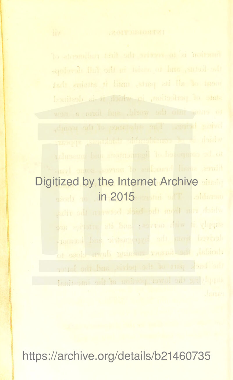 Digitized by the Internet Archive in 2015 https://archive.org/details/b21460735