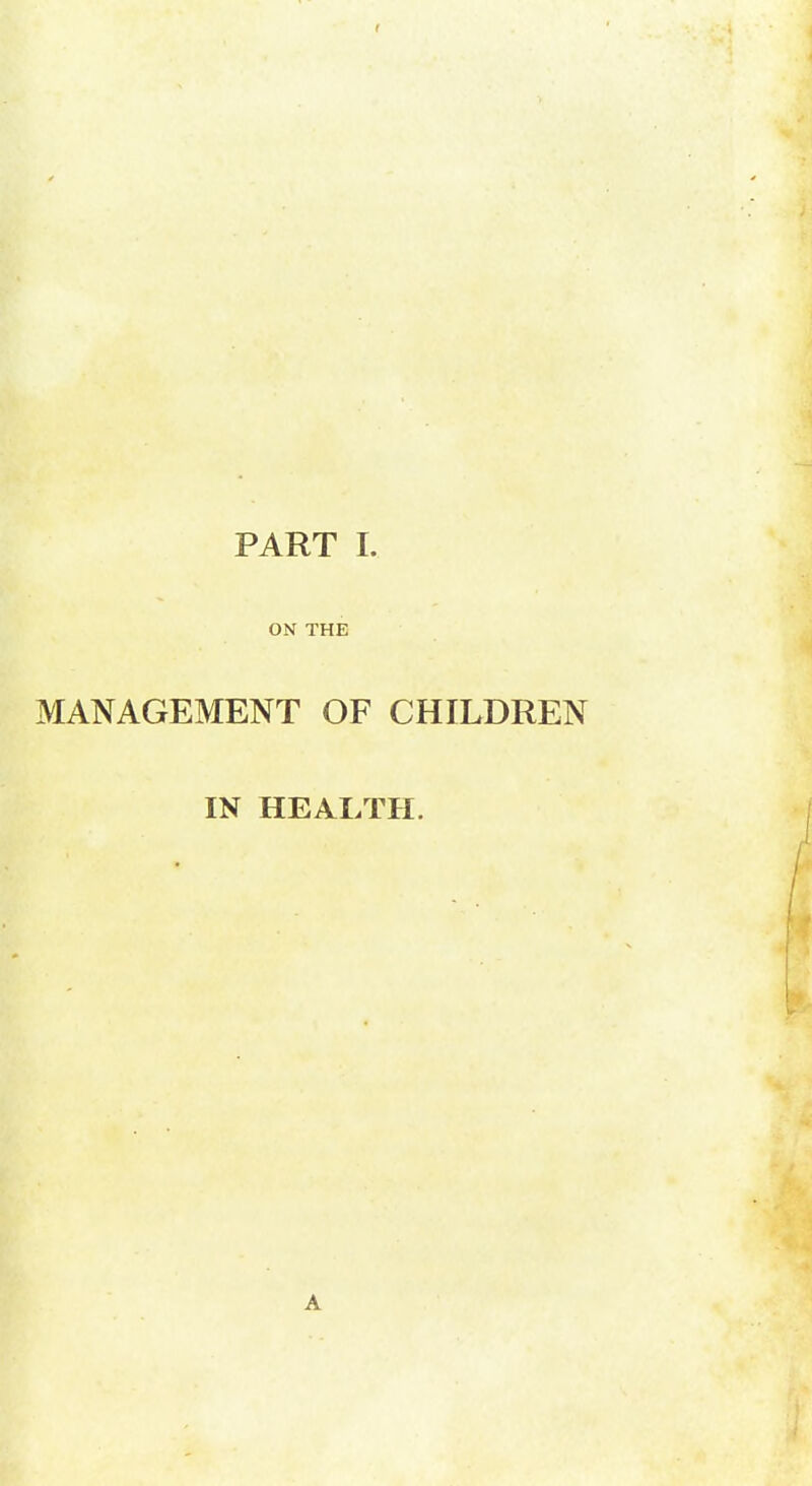 ON THE MANAGEMENT OF CHILDREN IN HEALTH.