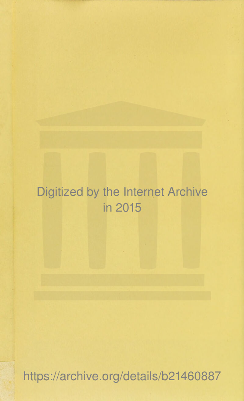 Digitized by the Internet Arcliive in 2015 Iittps://archive.org/details/b21460887