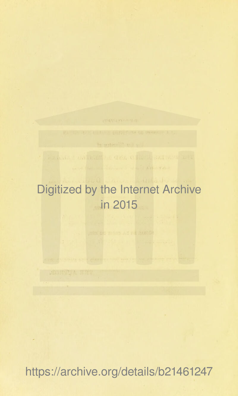 Digitized by the Internet Archive in 2015 https://archive.org/details/b21461247