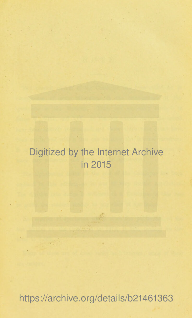 Digitized by the Internet Archive in 2015 https://archive.org/details/b21461363