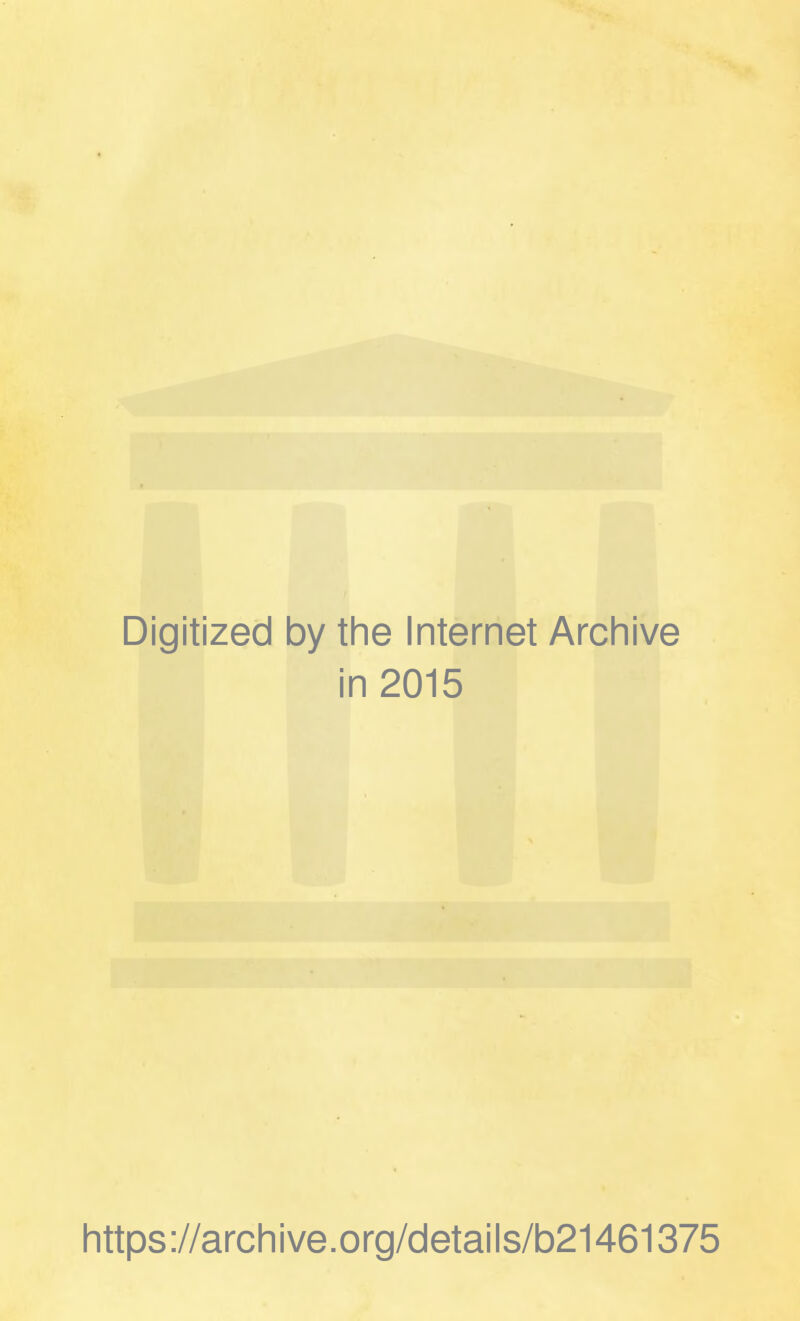 Digitized by the Internet Archive in 2015 https://archive.org/details/b21461375