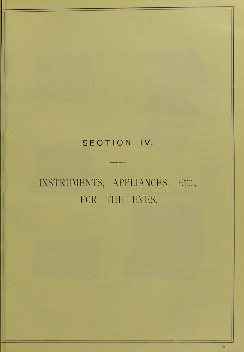 SECTION IV. INSTRUMENTS, APPLIANCES, FOR THE EYES.