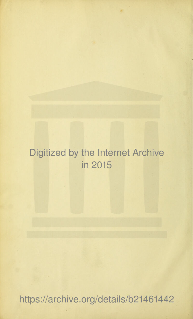 Digitized by the Internet Arcliive in 2015 https://archive.org/details/b21461442