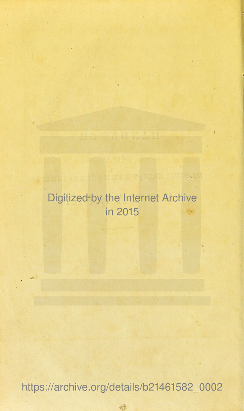 Digitized-by the Internet Archive in 2015 https://archive.org/details/b21461582_0002