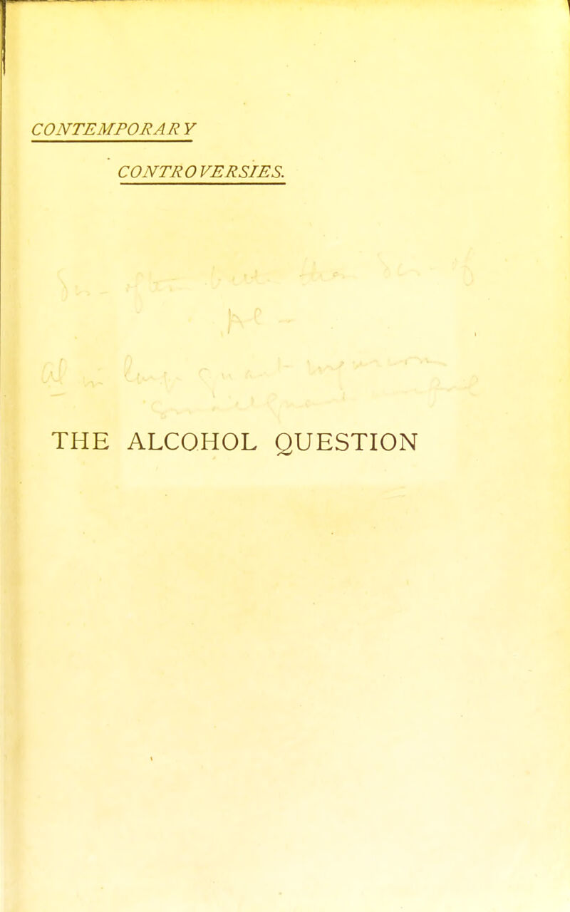 CONTEMPORAR Y CONTRO VERSIES. THE ALCOHOL QUESTION