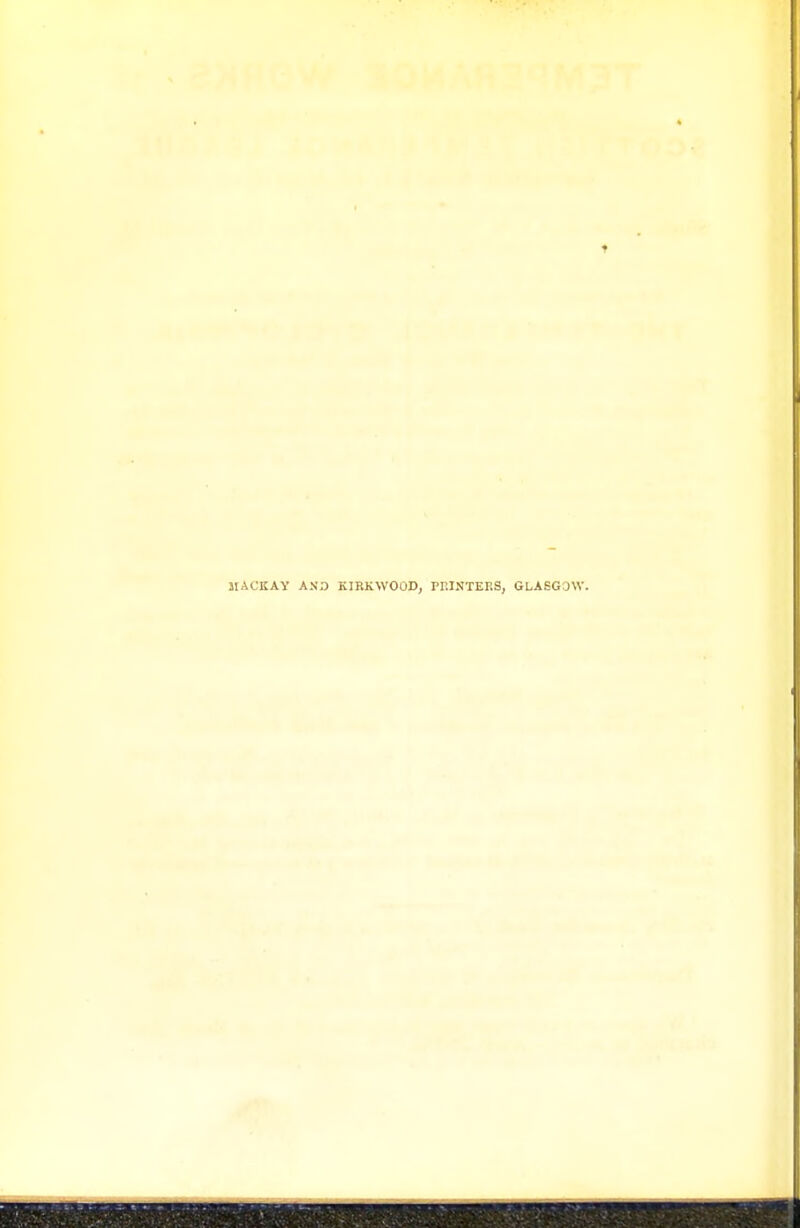 t JIACKAY ASS KIRKWOOD, Pr.lNTEES, GLASGOW.