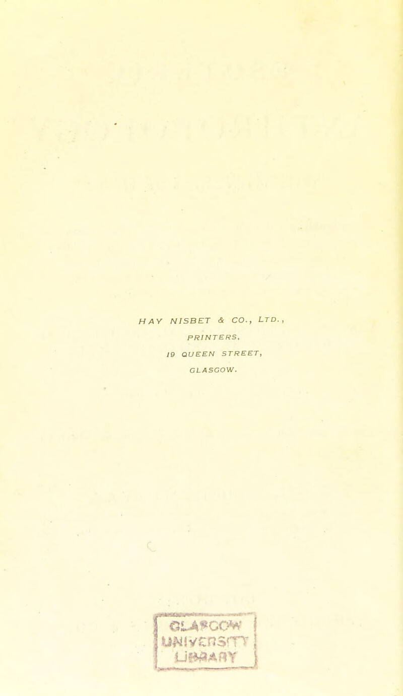 V NISBET & CO., LTD. PRINTERS. 19 QUEEN STREET, GLASGOW. COW uwvensrrr!